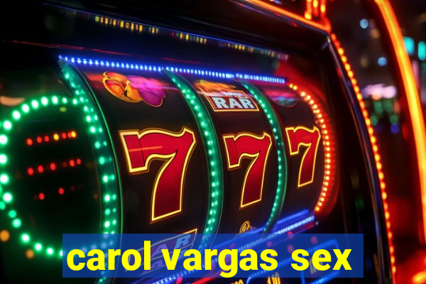 carol vargas sex